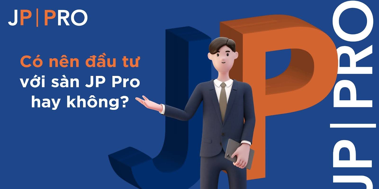 JP Pro - Lựa chọn hàng đầu của nhà đầu tư